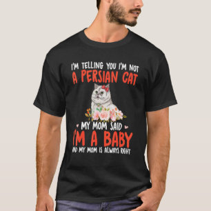 T-shirt Je ne suis pas une chatte persane, maman a dit que