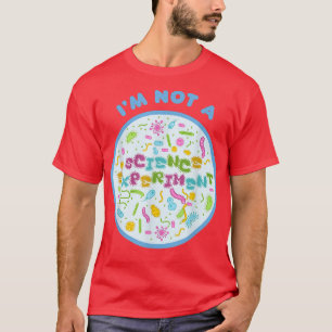 T-shirt Je ne suis pas une expérience scientifique mandat 