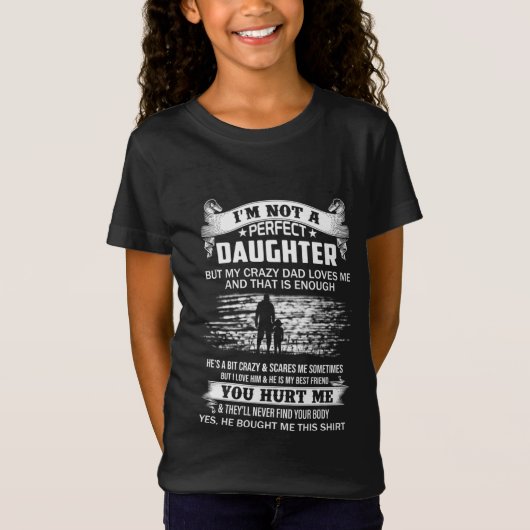 T-Shirt Je Ne Suis Pas Une Fille Parfaite Mais Mon Père Fo (Devant)