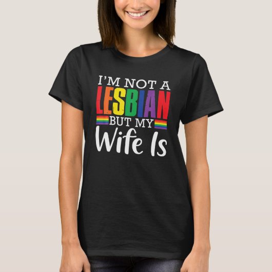 T-shirt Je ne suis pas une lesbienne mais ma femme est drô (Devant)