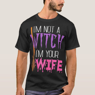 T-shirt Je Ne Suis Pas Une Sorcière Je Suis Votre Femme Dr