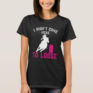 T-shirt Je ne suis pas venu ici pour perdre Horse Barrel R