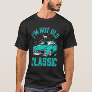 T-shirt Je ne suis pas vieille Je suis classique voiture H