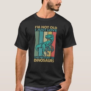 T-shirt Je ne suis pas vieux, j'aime juste l'histoire des