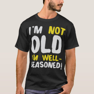 T-shirt Je ne suis pas vieux, je suis bien assaisonné Humo