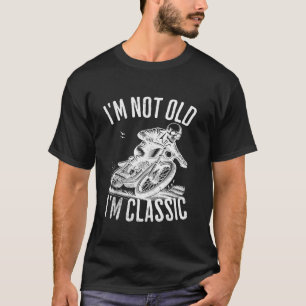 T-shirt Je ne suis pas vieux Je suis classique Funny moto