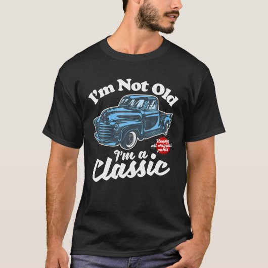 T-shirt Je ne suis pas vieux Je suis un classique - Camion (Devant)