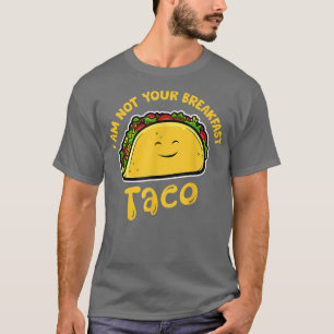 T-shirt Je Ne Suis Pas Votre Petit Déjeuner Taco, Drôle Ta