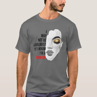 T-shirt Je ne suis peut-être pas biologiste, mais je sais 