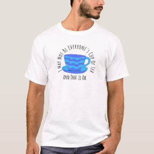 T-shirt Je ne suis peut-être pas le tasse de thé de tout l