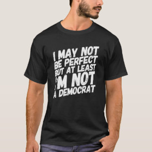 T-shirt Je Ne Suis Peut-Être Pas Parfait, Mais Au Moins Je