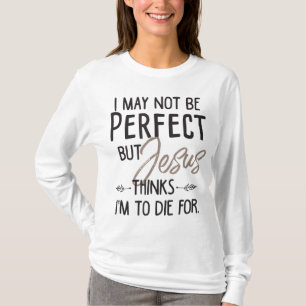 T-shirt Je ne suis peut-être pas parfait, mais Jésus pense