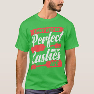T-shirt Je Ne Suis Peut-Être Pas Parfait, Mais Mes cils So