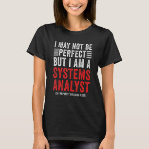 T-shirt Je Ne Suis Peut-Être Pas Un Analyste De Systèmes P