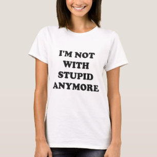 T-shirt Je ne suis plus avec la pièce en t stupide