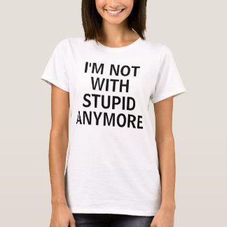 T-SHIRT JE NE SUIS PLUS STUPIDE.