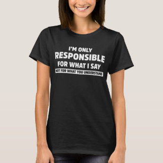 T-shirt Je ne suis responsable que de ce que je dis Sarcas