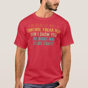 T-shirt Je Ne Suis Vraiment Pas Un Freak De Contrôle Je Pe