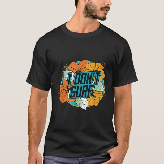 T-shirt Je ne surf pas drôle Fleurs de vacances d'été (Devant)