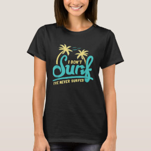 T-shirt Je Ne Surf Pas Ive N'A Jamais Suralimenté Mème Sur