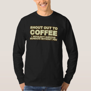 T-shirt Je ne survivrais pas le lundi en criant au café