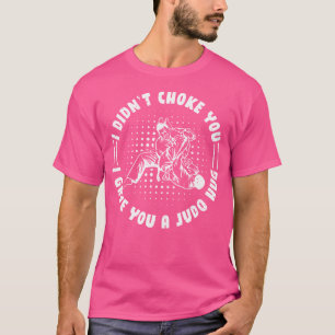T-shirt Je Ne T'Ai Pas Choqué Je T'Ai Donné Un Hug De Judo
