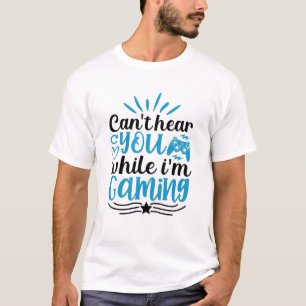 T-shirt Je ne t'entends pas, je suis en train de jouer, ci