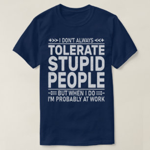 T-shirt Je ne tolère pas toujours la citation drôle de gen