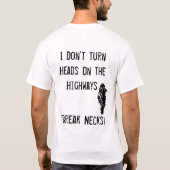 T-shirt Je ne tourne pas des têtes sur les routes que je (Dos)