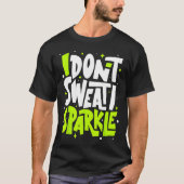 T-shirt Je ne transpire pas Humour drôle Gym Tee Entraînem (Devant)