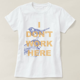 T-SHIRT JE NE TRAVAILLE PAS ICI