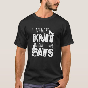 T-shirt Je ne tricote jamais seul, j'ai des chats propriét
