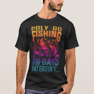 T-shirt Je ne vais à la pêche que les jours qui se termine