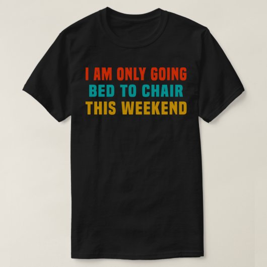 T-shirt Je ne vais dormir qu'à la présidence ce week-end 2 (Design devant)
