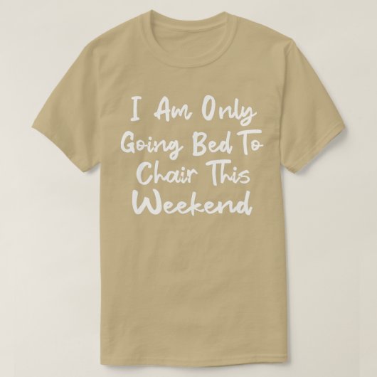 T-shirt Je ne vais dormir qu'à la présidence ce week-end 5 (Design devant)