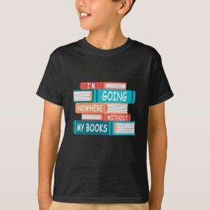 T-shirt Je ne vais nulle part sans mes livres
