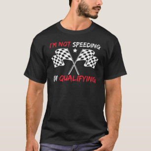 T-shirt Je ne vais pas à la vitesse Je suis Qualifier Mot