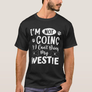 T-shirt Je ne vais pas si je ne peux pas amener mon terr W