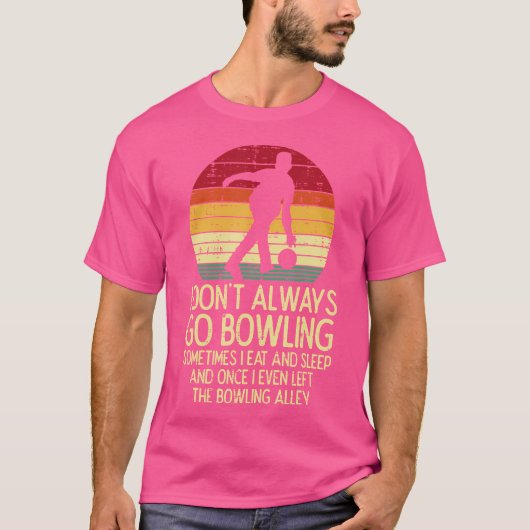 T-shirt Je Ne Vais Pas Toujours Bowling Sunset Bowler (Devant)