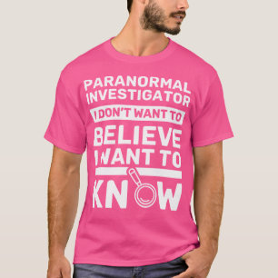 T-shirt Je ne veux pas croire, je veux savoir - Chasse aux