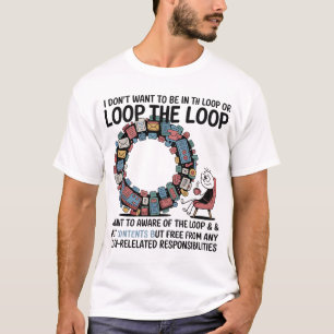 T-shirt je ne veux pas être dans la boucle ou hors de la b