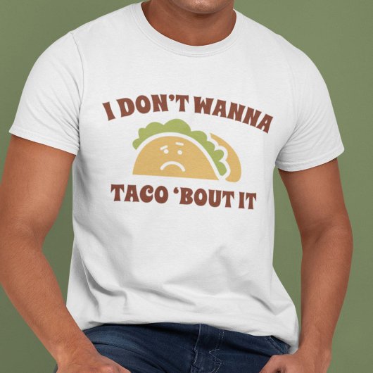 T-shirt Je ne veux pas que Taco 'Bout It