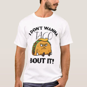T-shirt Je ne veux pas que Taco Bout It Political Humor