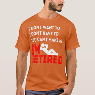 T-shirt Je ne veux pas que vous ne puissiez pas me faire r