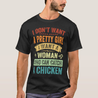T-shirt Je ne veux pas une jolie fille je veux une femme q