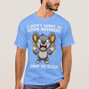 T-shirt je ne veux plus cuisiner je veux dormir