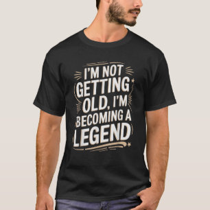 T-shirt Je ne vieillis pas Je deviens une légende Rétro Ap