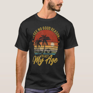 T-shirt Je Ne Vois Aucune Bonne Raison D'Agir Mon Humour D