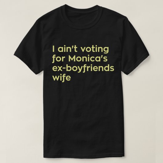 T-shirt Je ne vote pas pour l'épouse des Ex-amis de Monica (Design devant)