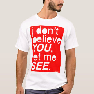 T-shirt je ne vous crois pas, m'ai laissé vois - le rouge